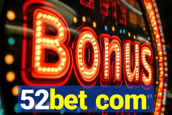 52bet com